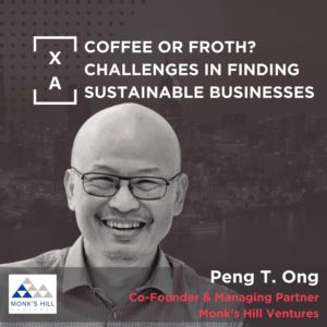 Coffee or Froth? Challenges in Finding Sustainable Businesses w/ Peng T Ong, Co-Founder and Managing Director, Monk's Hill Ventures