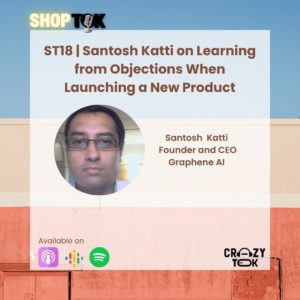 Santosh Katti on Learning from Objections When Launching a New Product