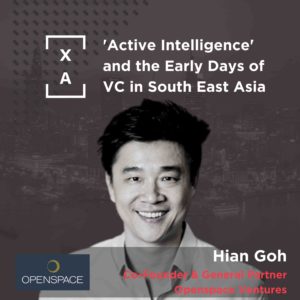 Active Intelligence and the Early Days of VC in SEA w/ Hian Goh, Co-Founder and General Partner, Openspace Ventures