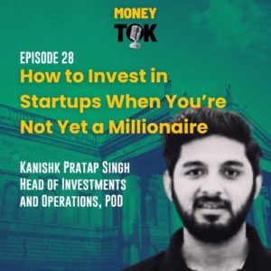 Kanishk Pratap Singh on How to Invest in Startups When You’re Not Yet a Millionaire