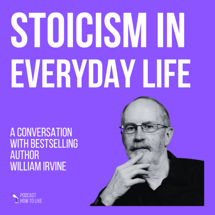 Stoicism in Daily Life with William Irvine