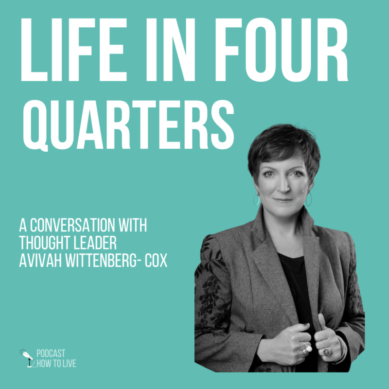 Life in 4 quarters with avivah wittenberg cox