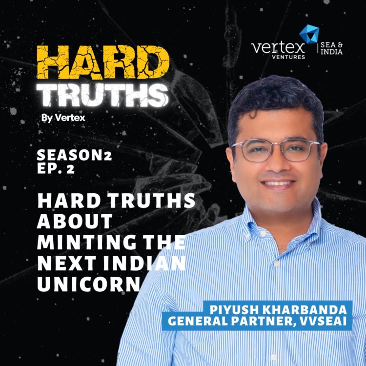 Hard Truths about minting the next Indian Unicorn with Piyush Kharbanda