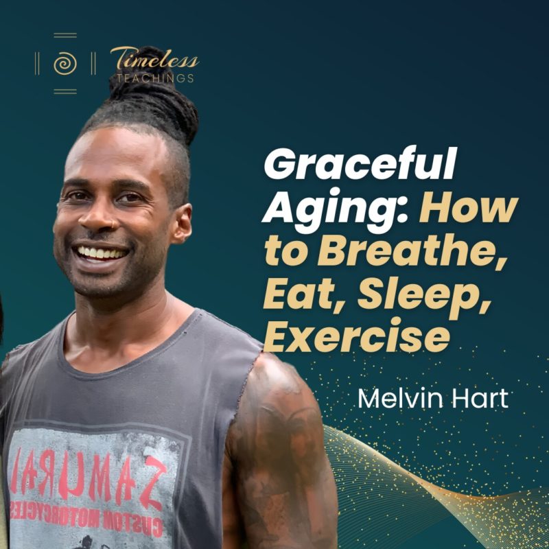 Unlocking Secrets of Graceful Aging: How to Breath, Eat, Sleep, Exercise - Melvin Hart