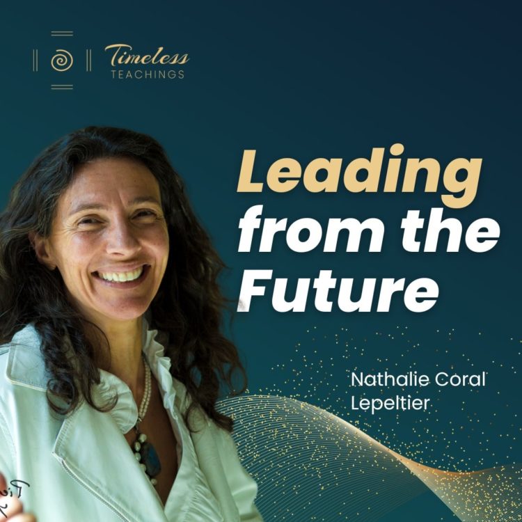 Aligning Mind and Heart - Leading from the Future with Nathalie Coral Lepeltier