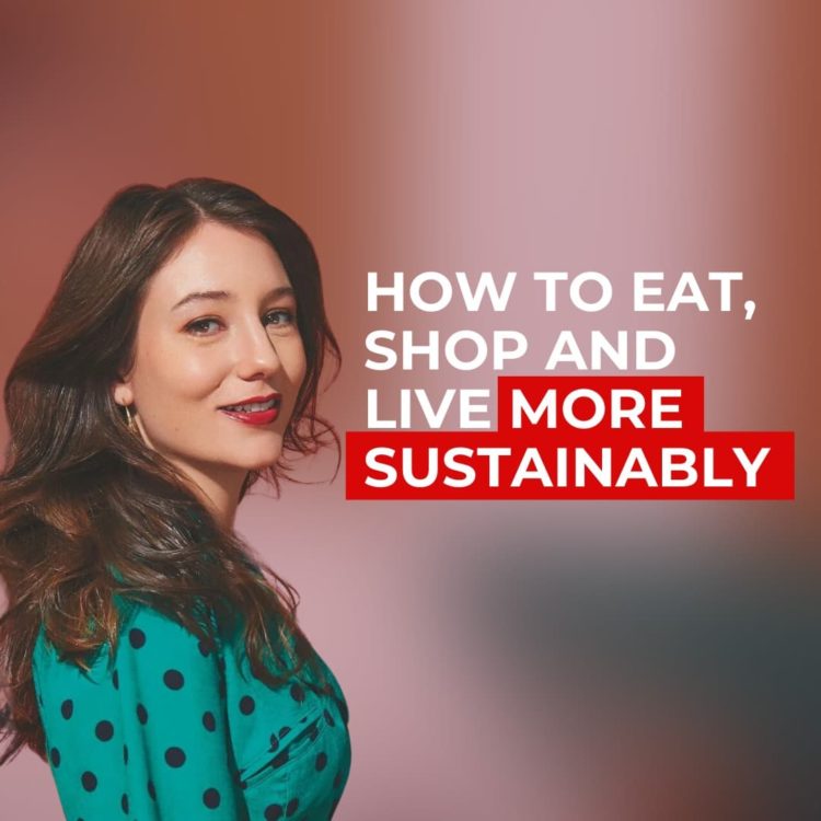 Learn how to eat, shop and live more sustainably - from fashion to consciousness with Stephanie Dickson