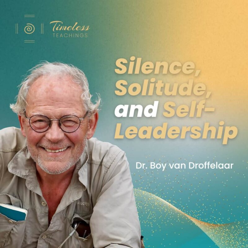 Silence, Solitude and Self-Leadership - lessons from Africa w/ Dr Boy Van Droffelaar