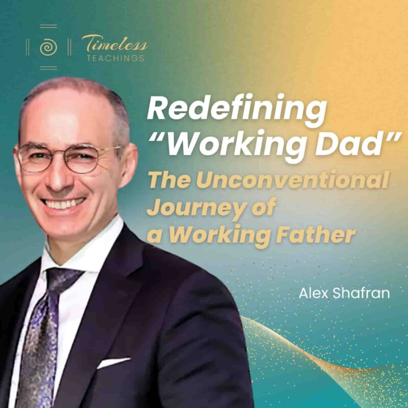 Redefining “Working Dad”: The Unconventional Journey of a Working Father w/ Alex Shlaen